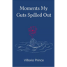 Moments My Guts Spilled Out