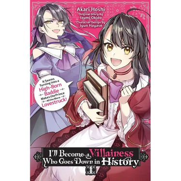 I'll Become a Villainess Who Goes Down in History, Vol. 1: It Seems Turning Into a High-Born Baddie Makes the Prince All the More Lovestruck Volume 1