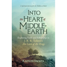 Into the Heart of Middle-Earth - A Companion to J. R. R. Tolkien's the Lord of the Rings: A Spiritual Journey for the Hobbit at Heart