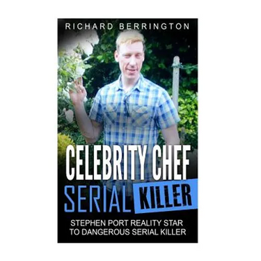 Celebrity Chef Serial Killer: Stephen Port Reality Star to Dangerous Serial Killer