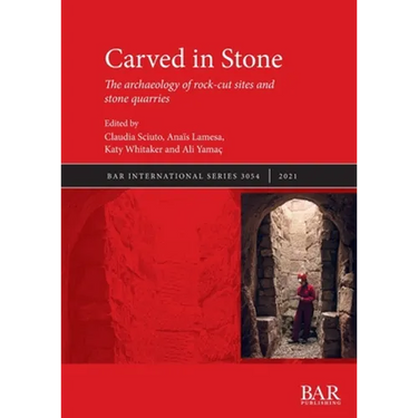 Carved in Stone: The archaeology of rock-cut sites and stone quarries