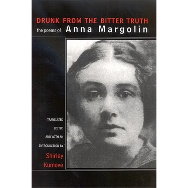 Drunk from the Bitter Truth: The Poems of Anna Margolin