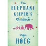 The Elephant Keepers' Children: A Novel by the Author of Smilla's Sense of Snow