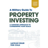 A Military Guide to Property Investing: A Targeted Approach to Conquering Your Goals