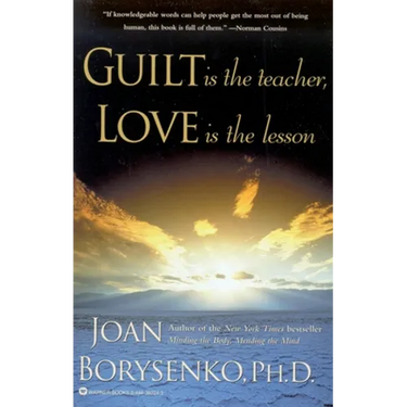 Guilt Is the Teacher, Love Is the Lesson