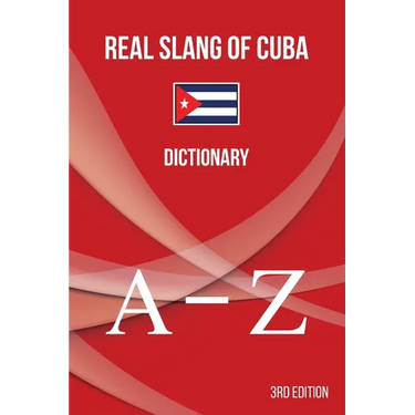 Real Slang of Cuba.: Dictionary.