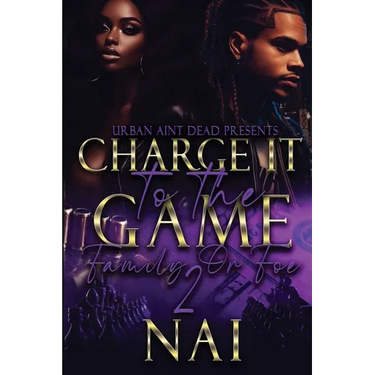 Charge It To The Game 2: Family or Foe