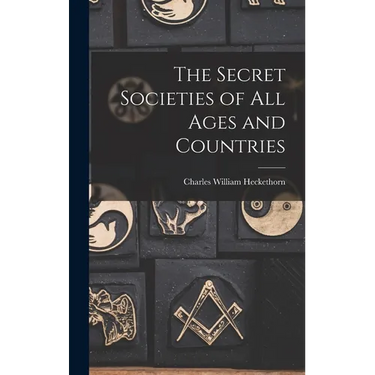 The Secret Societies of All Ages and Countries