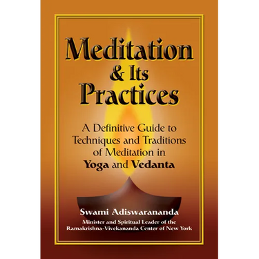 Meditation & Its Practices: A Definitive Guide to Techniques and Traditions of Meditation in Yoga and Vedanta