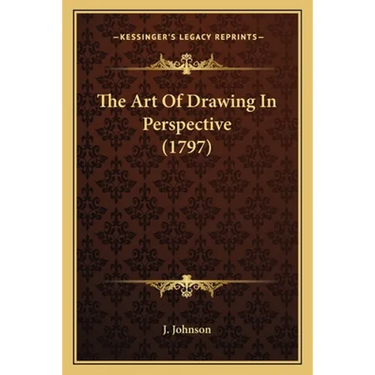 The Art Of Drawing In Perspective (1797)
