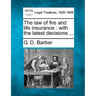 The Law of Fire and Life Insurance: With the Latest Decisions ...