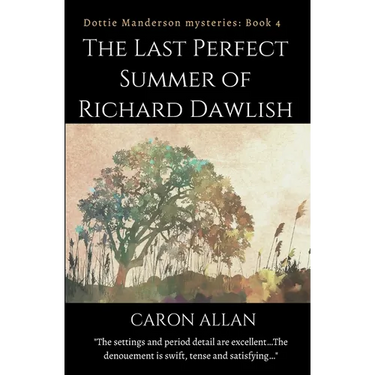 The Last Perfect Summer of Richard Dawlish: Dottie Manderson mysteries book 4