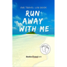 Our Travel Log Book: Run Away With Me: Notebook Bucket list for Couples, Engagement, Wedding, Honeymoon & Keepsake Memory Pages for 50 adventures, tri