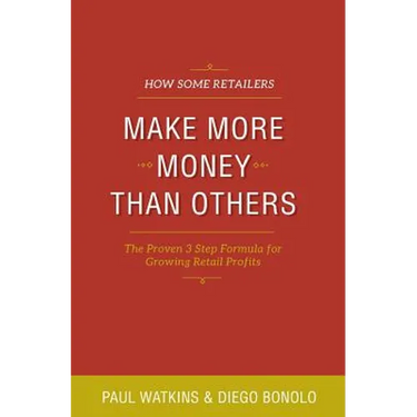 How some retailers make more money than others: Inexpensive, easy-to-implement ways to growing your store's performance