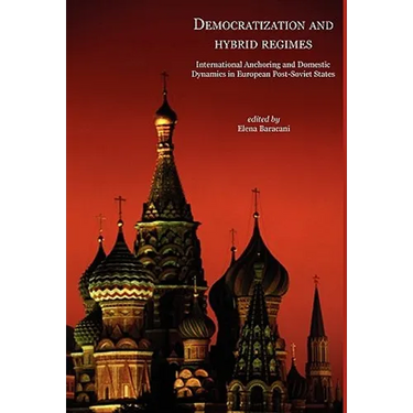 Democratisation and Hybrid Regimes. International Anchoring and Domestic Dynamics in European Post-Soviet States