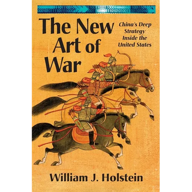 The New Art of War: China's Deep Strategy Inside the United States