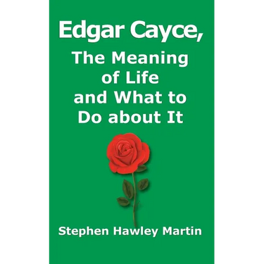 Edgar Cayce, The Meaning of Life and What to Do About It