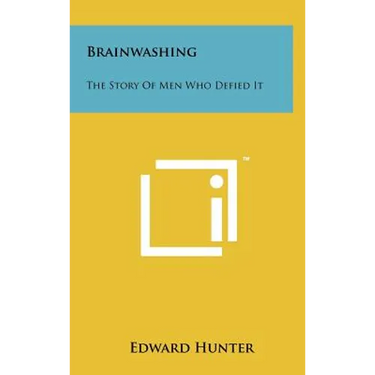 Brainwashing: The Story Of Men Who Defied It