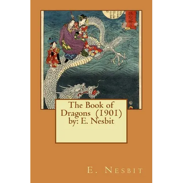The Book of Dragons (1901) by: E. Nesbit