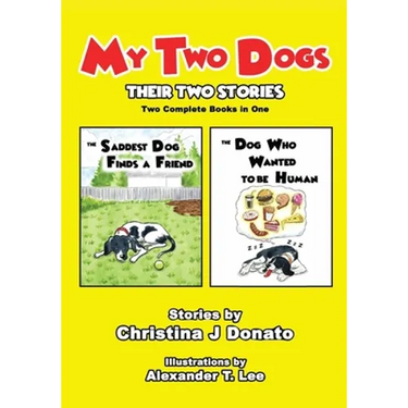 My Two Dogs - Their Two Stories: Two Complete Books in One