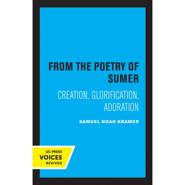 From the Poetry of Sumer: Creation, Glorification, Adoration Volume 2
