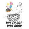 Dot To Dot Kids Book: Connect Dot to Dots, Fun for Kids, Easy, Dificult And Very Dificult Connect The Dots, 8 To 14 Years