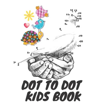 Dot To Dot Kids Book: Connect Dot to Dots, Fun for Kids, Easy, Dificult And Very Dificult Connect The Dots, 8 To 14 Years
