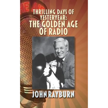 Thrilling Days of Yesteryear: The Golden Age of Radio (hardback)