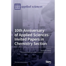 10th Anniversary of Applied Sciences-Invited Papers in Chemistry Section