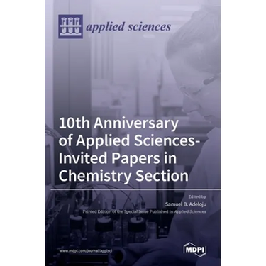 10th Anniversary of Applied Sciences-Invited Papers in Chemistry Section
