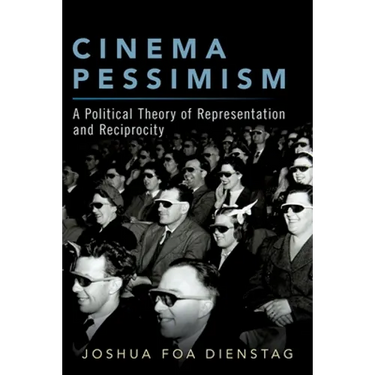 Cinema Pessimism: A Political Theory of Representation and Reciprocity