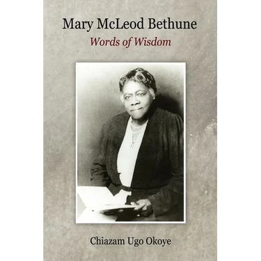 Mary McLeod Bethune: Words of Wisdom