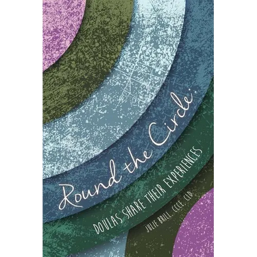 Round the Circle: Doulas Share Their Experiences