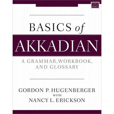 Basics of Akkadian: A Grammar, Workbook, and Glossary