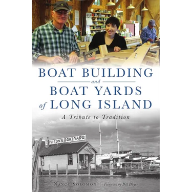 Boat Building and Boat Yards of Long Island: A Tribute to Tradition