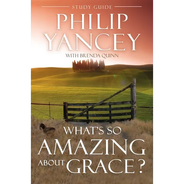 A What's So Amazing about Grace? Study Guide: The Key to Transforming a Broken World