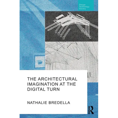The Architectural Imagination at the Digital Turn
