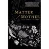 Matter / Mother