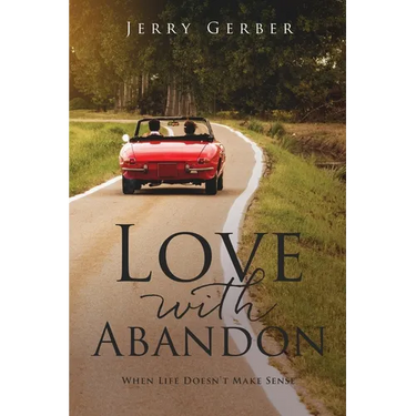 Love with Abandon: When Life Doesn't Make Sense