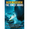 The Finest Hours (Chapter Book): The True Story of a Heroic Sea Rescue