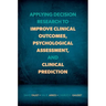 Applying Decision Research to Improve Clinical Outcomes, Psychological Assessment, and Clinical Prediction