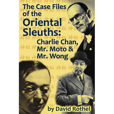 The Case Files of the Oriental Sleuths: Charlie Chan, Mr. Moto, and Mr. Wong