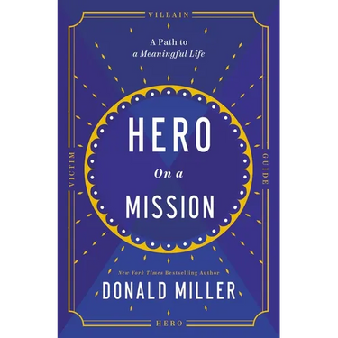 Hero on a Mission: A Path to a Meaningful Life