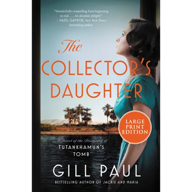 The Collector's Daughter: A Novel of the Discovery of Tutankhamun's Tomb