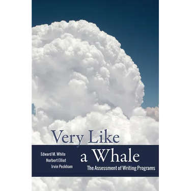 Very Like a Whale: The Assessment of Writing Programs