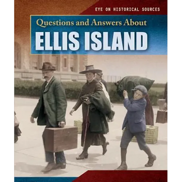Questions and Answers about Ellis Island