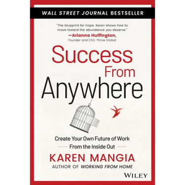 Success from Anywhere: Create Your Own Future of Work from the Inside Out