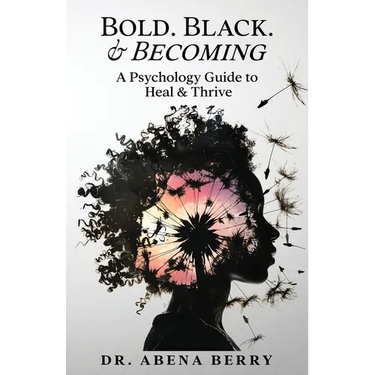 Bold. Black. & Becoming: A Psychology Guide to Heal & Thrive