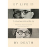By Life or by Death: The Life and Legacy of John and Betty Stam