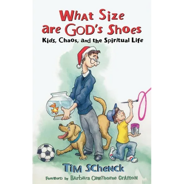What Size Are God's Shoes: Kids, Chaos, and the Spiritual Life